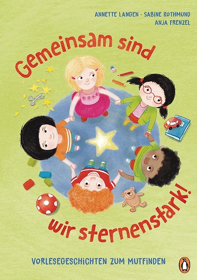 Gemeinsam sind wir sternenstark! - Vorlesegeschichten zum Mutfinden: nach der "Glückspunkt-Methode" von Anja Frenzel für Kinder ab 4