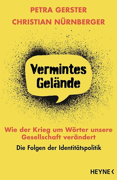 Vermintes Gelände - Wie der Krieg um Wörter unsere Gesellschaft verändert: Die Folgen der Identitätspolitik
