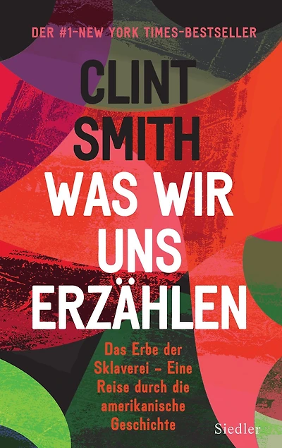 Was wir uns erzählen: Das Erbe der Sklaverei - Eine Reise durch die amerikanische Geschichte