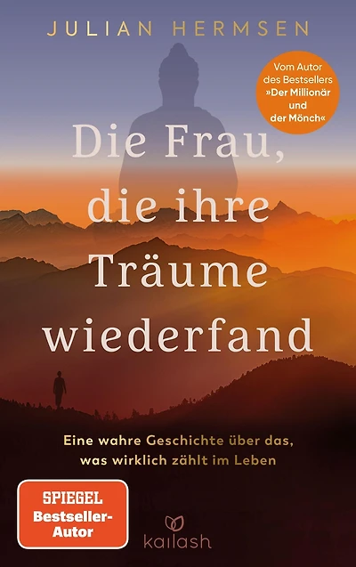 Die Frau, die ihre Träume wiederfand: Eine wahre Geschichte über das, was wirklich zählt im Leben - Vom Autor des Bestsellers "Der Millionär und der Mönch"