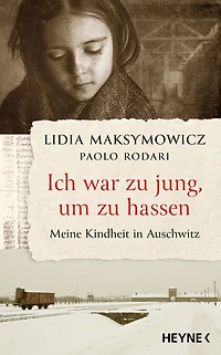 Ich war zu jung, um hassen.: Meine Kindheit Auschwitz
