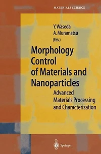 Morphology Control of Materials and Nanoparticles: Advanced Processing Characterization
