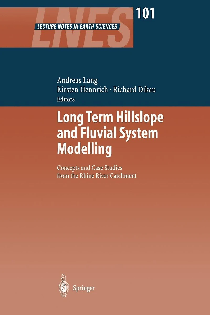Long Term Hillslope and Fluvial System Modelling: Concepts Case Studies from the Rhine River Catchment