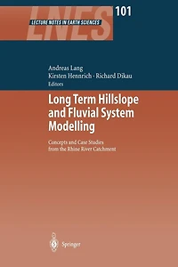 Long Term Hillslope and Fluvial System Modelling: Concepts Case Studies from the Rhine River Catchment