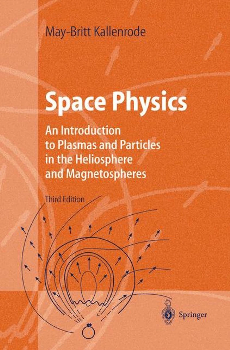 Space Physics: An Introduction to Plasmas and Particles the Heliosphere Magnetospheres