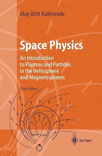 Space Physics: An Introduction to Plasmas and Particles the Heliosphere Magnetospheres