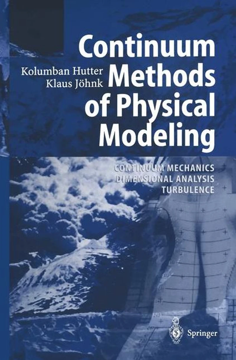 Continuum Methods of Physical Modeling: Mechanics, Dimensional Analysis, Turbulence