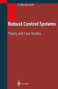 Robust Control Systems: Theory and Case Studies