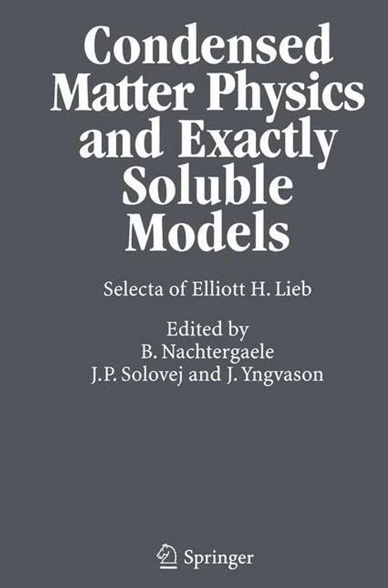 Condensed Matter Physics and Exactly Soluble Models: Selecta of Elliott H. Lieb