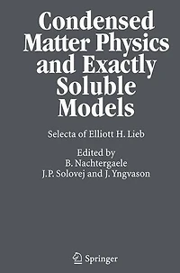 Condensed Matter Physics and Exactly Soluble Models: Selecta of Elliott H. Lieb