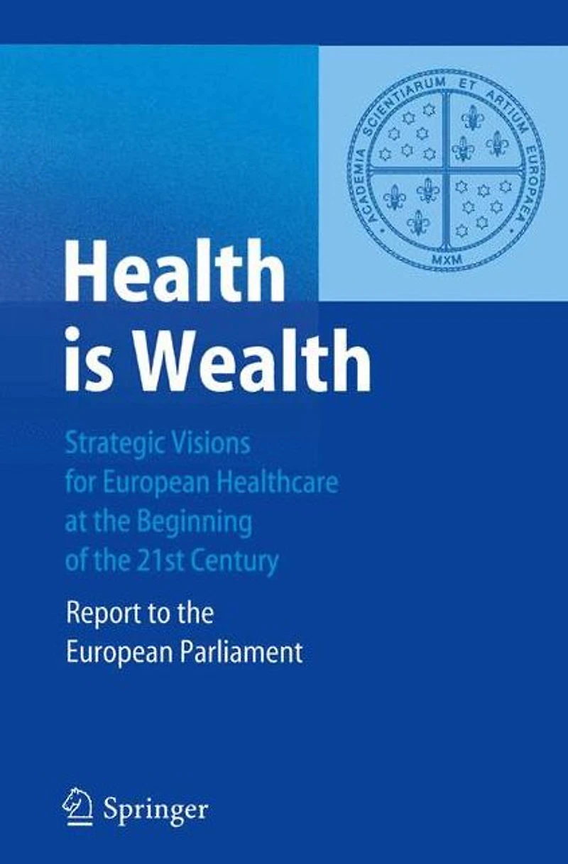 Health is Wealth: Strategic Visions for European Healthcare at the Beginning of 21st Century, Report Parliament