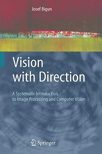 Vision with Direction: A Systematic Introduction to Image Processing and Computer