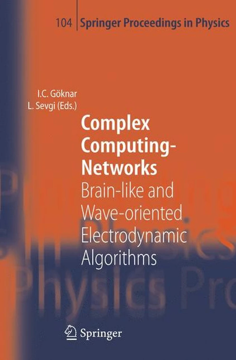 Complex Computing-Networks: Brain-like and Wave-oriented Electrodynamic Algorithms