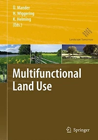 Multifunctional Land Use: Meeting Future Demands for Landscape Goods and Services