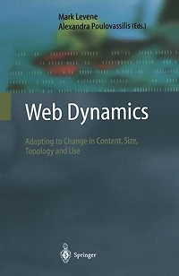 Web Dynamics: Adapting to Change Content, Size, Topology and Use