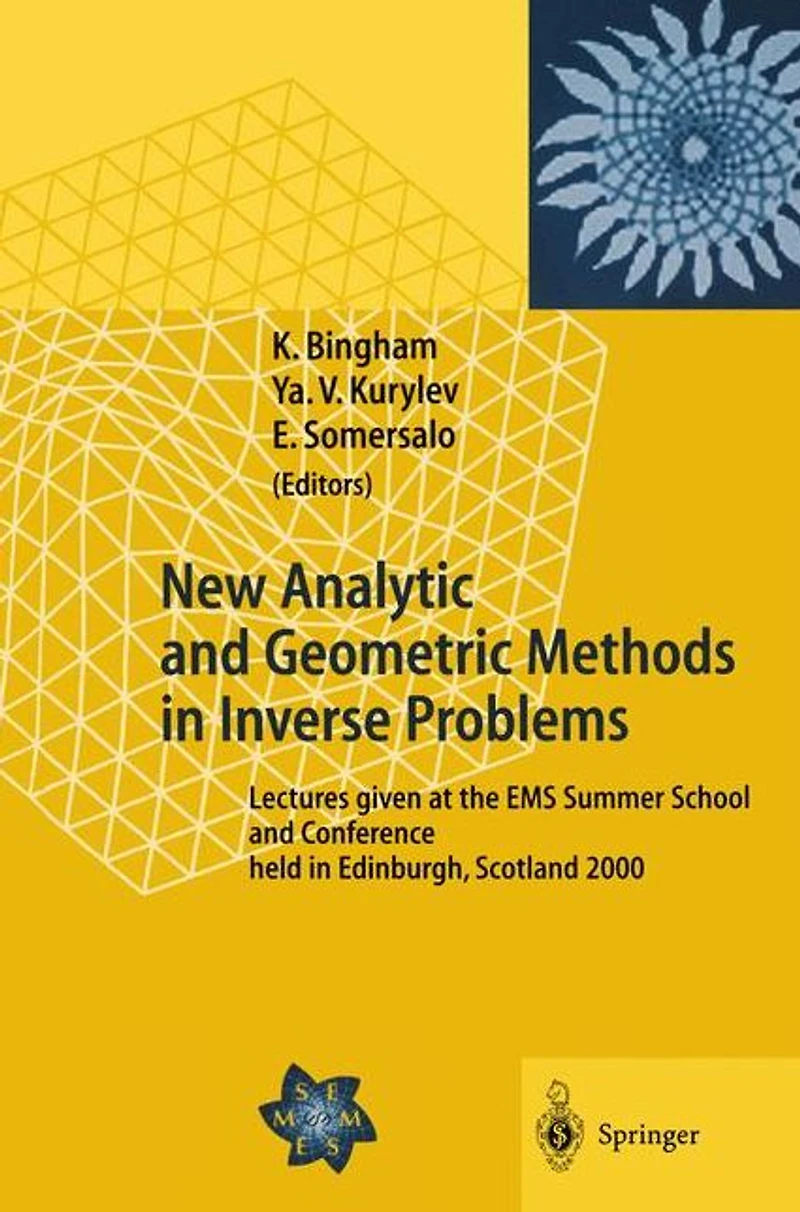 New Analytic and Geometric Methods Inverse Problems: Lectures given at the EMS Summer School Conference held Edinburgh, Scotland 2000