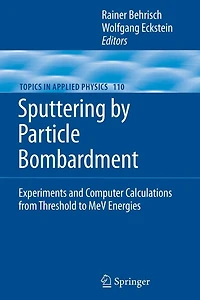Sputtering by Particle Bombardment: Experiments and Computer Calculations from Threshold to MeV Energies