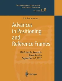 Advances Positioning and Reference Frames: IAG Scientific Assembly Rio de Janeiro, Brazil, September 3-9, 1997