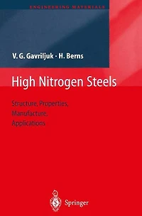 High Nitrogen Steels: Structure, Properties, Manufacture, Applications