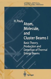 Atom, Molecule, and Cluster Beams I: Basic Theory, Production Detection of Thermal Energy