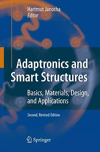 Adaptronics and Smart Structures: Basics, Materials, Design, Applications