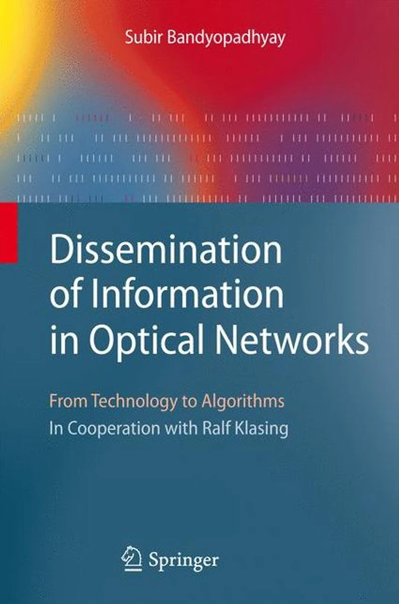 Dissemination of Information Optical Networks:: From Technology to Algorithms