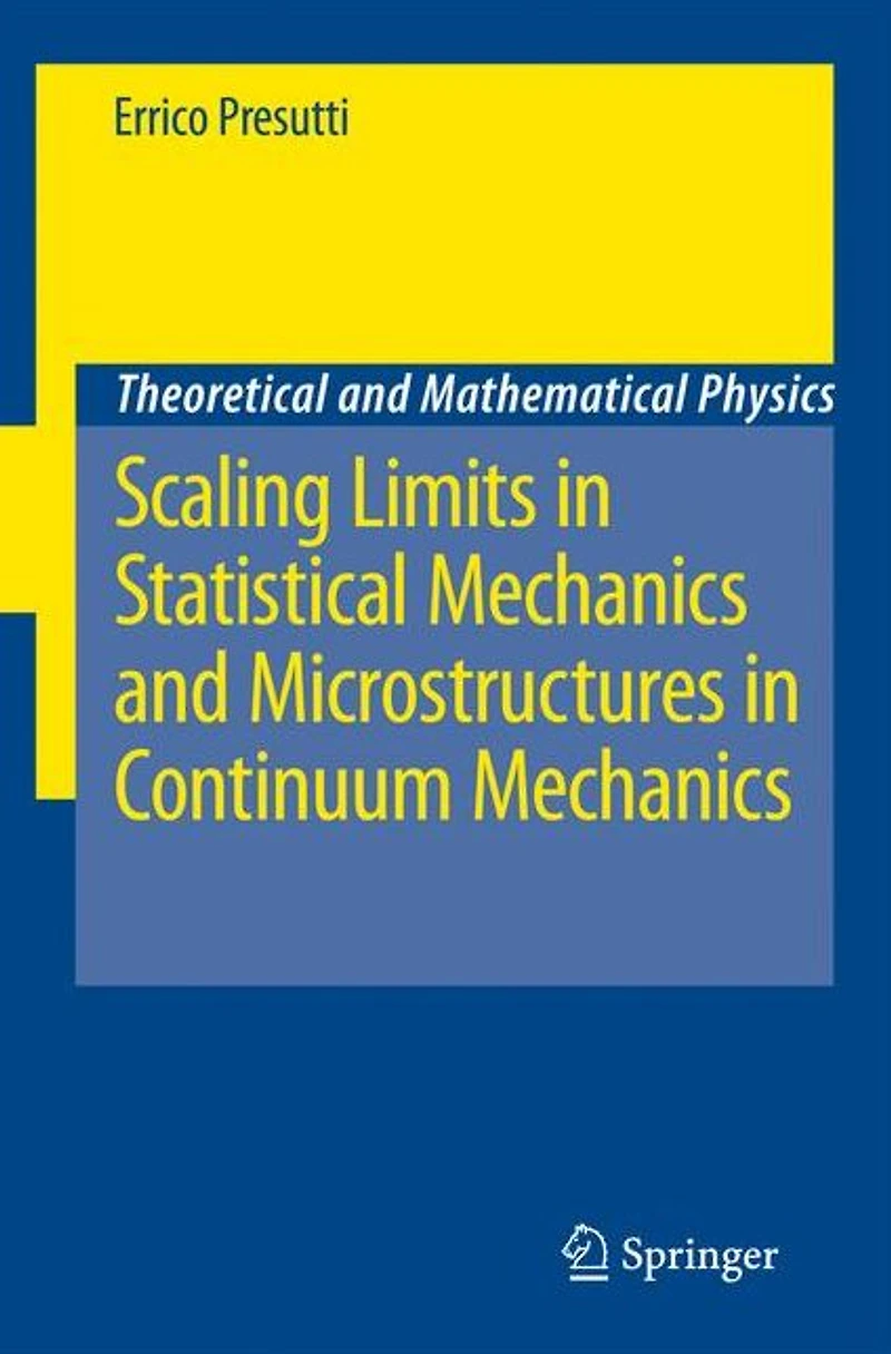 Scaling Limits Statistical Mechanics and Microstructures Continuum