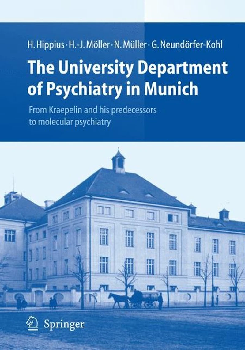 The University Department of psychiatry Munich: From Kraepelin and his predecessors to molecular