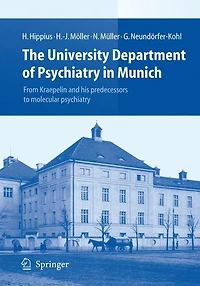 The University Department of psychiatry Munich: From Kraepelin and his predecessors to molecular