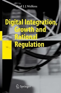 Digital Integration, Growth and Rational Regulation