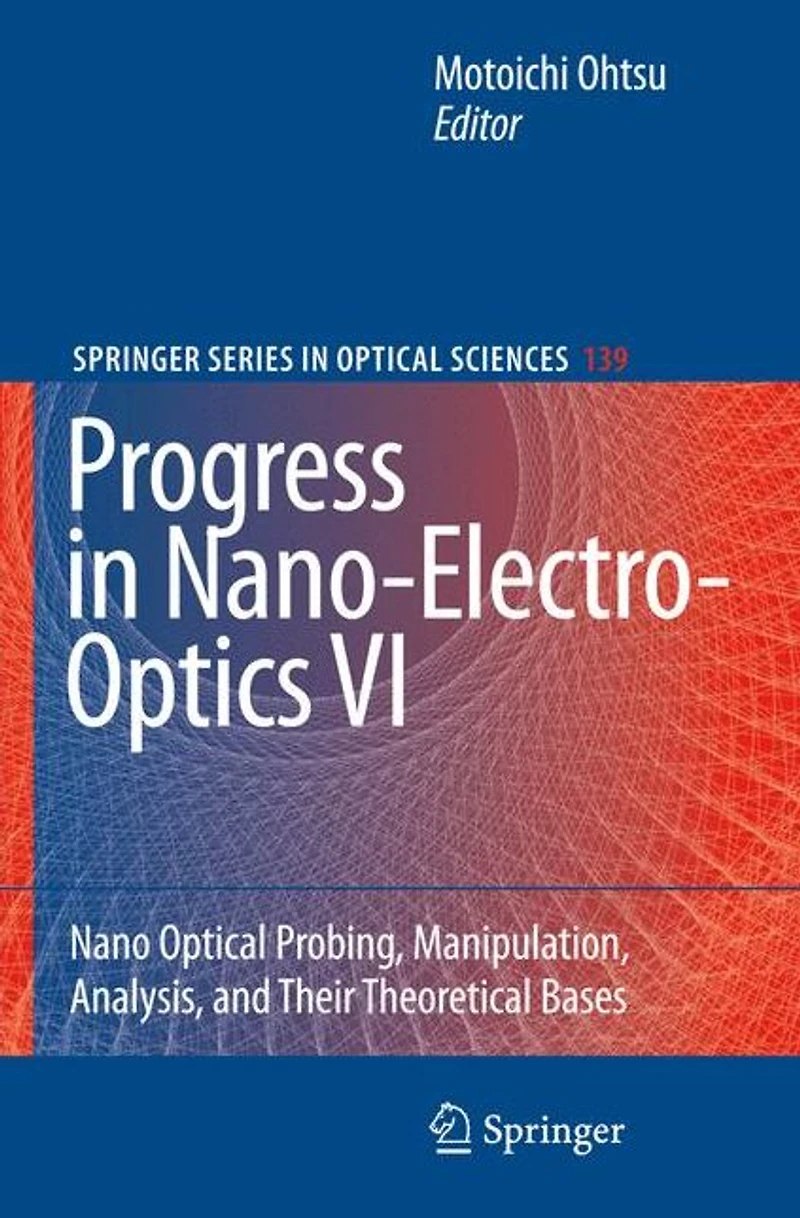 Progress Nano-Electro-Optics VI: Nano-Optical Probing, Manipulation, Analysis, and Their Theoretical Bases
