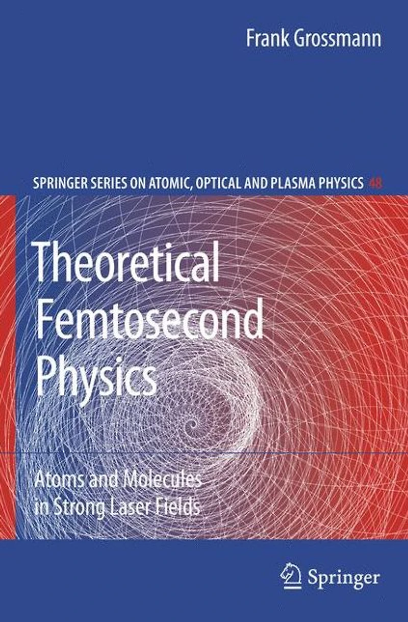 Theoretical Femtosecond Physics: Atoms and Molecules Strong Laser Fields