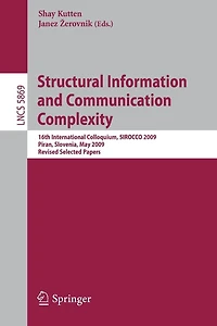 Structural Information and Communication Complexity: 16th International Colloquium, SIROCCO 2009, Piran, Slovenia, May 25-27, 2009, Revised Selected Papers
