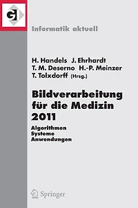 Bildverarbeitung für die Medizin 2011: Algorithmen - Systeme - Anwendungen Proceedings des Workshops vom 20. - 22. März 2011 in Lübeck