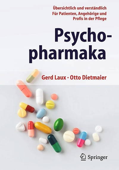 Psychopharmaka: Übersichtlich und verständlich Für Patienten, Angehörige und Profis in der Pflege
