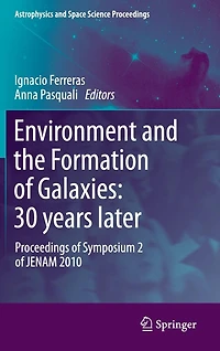 Environment and the Formation of Galaxies: 30 years later: Proceedings Symposium 2 JENAM 2010