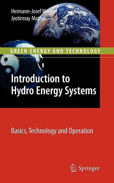 Introduction to Hydro Energy Systems: Basics, Technology and Operation
