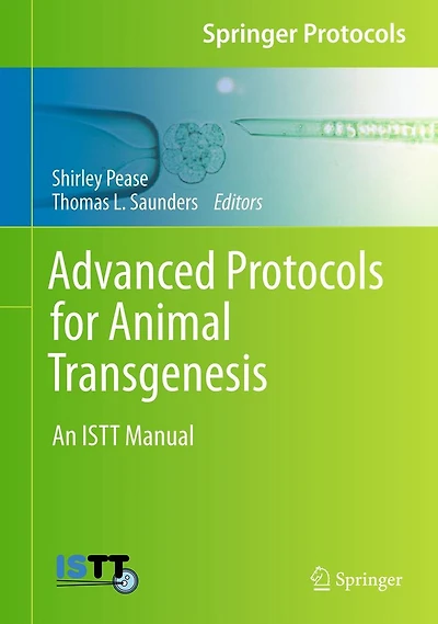 Advanced Protocols for Animal Transgenesis: An ISTT Manual