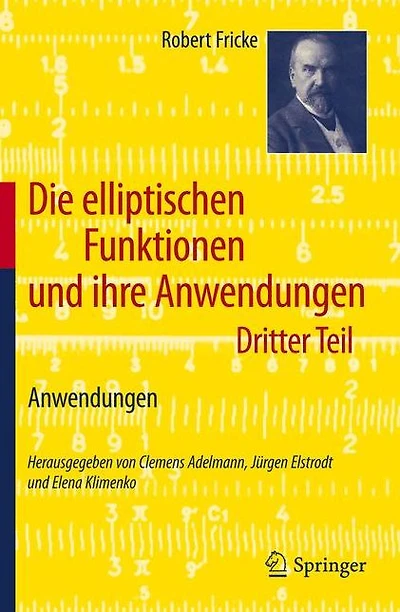 Die elliptischen Funktionen und ihre Anwendungen: Dritter Teil: Anwendungen