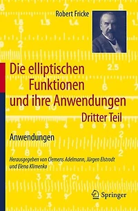 Die elliptischen Funktionen und ihre Anwendungen: Dritter Teil: Anwendungen