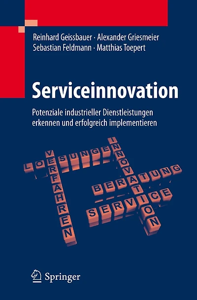 Serviceinnovation: Potenziale industrieller Dienstleistungen erkennen und erfolgreich implementieren