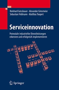 Serviceinnovation: Potenziale industrieller Dienstleistungen erkennen und erfolgreich implementieren