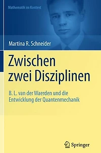 Zwischen zwei Disziplinen: B. L. van der Waerden und die Entwicklung der Quantenmechanik
