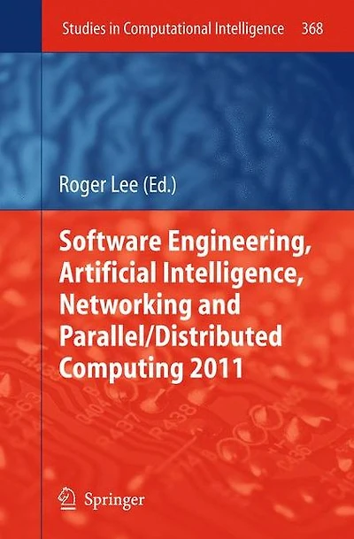Software Engineering, Artificial Intelligence, Networking and Parallel/Distributed Computing 2011