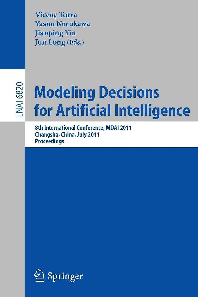 Modeling Decision for Artificial Intelligence: 8th International Conference, MDAI 2011, Changsha, Hunan, China, July 28-30, 2011, Proceedings