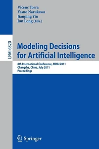 Modeling Decision for Artificial Intelligence: 8th International Conference, MDAI 2011, Changsha, Hunan, China, July 28-30, 2011, Proceedings