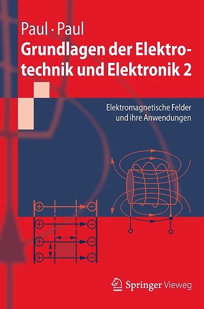 Grundlagen der Elektrotechnik und Elektronik 2: Elektromagnetische Felder ihre Anwendungen