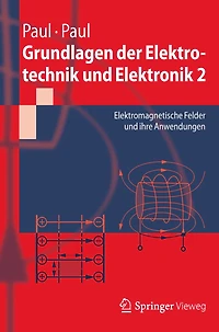Grundlagen der Elektrotechnik und Elektronik 2: Elektromagnetische Felder ihre Anwendungen