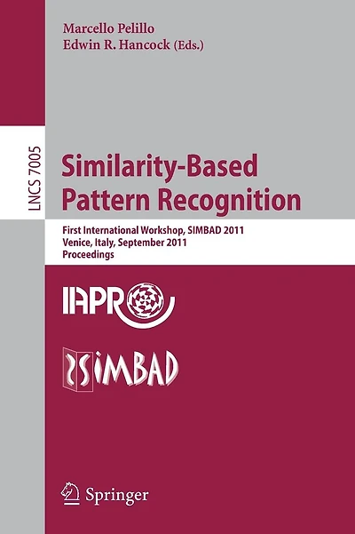 Similarity-Based Pattern Recognition: First International Workshop, SIMBAD 2011, Venice, Italy, September 28-30, 2011, Proceedings