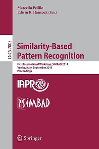 Similarity-Based Pattern Recognition: First International Workshop, SIMBAD 2011, Venice, Italy, September 28-30, 2011, Proceedings